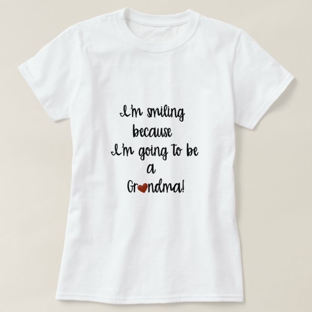I'm Smiling Because I'm Going to be Grandma TShirt (Design Front)