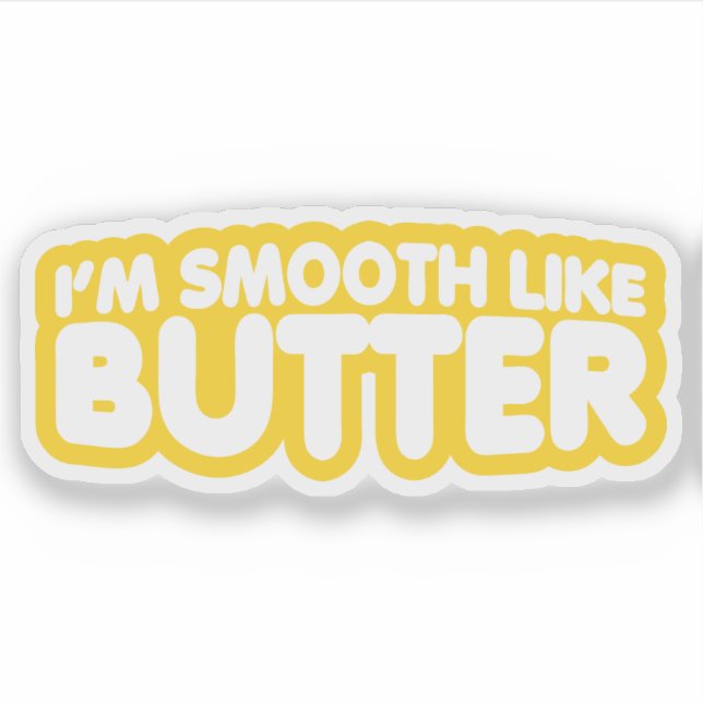 I'm Smooth Like Butter (Front)