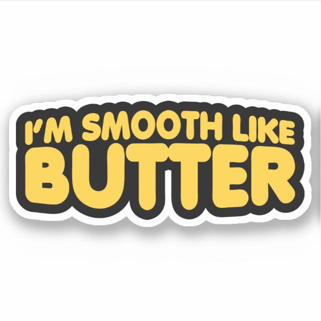 I'm Smooth Like Butter (Front)