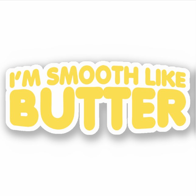 I'm Smooth Like Butter (Front)