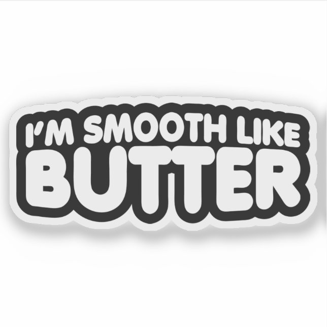 I'm Smooth Like Butter (Front)
