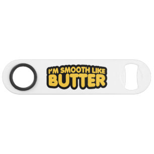 I'm Smooth Like Butter