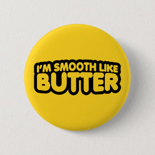 I'm Smooth Like Butter 6 Cm Round Badge