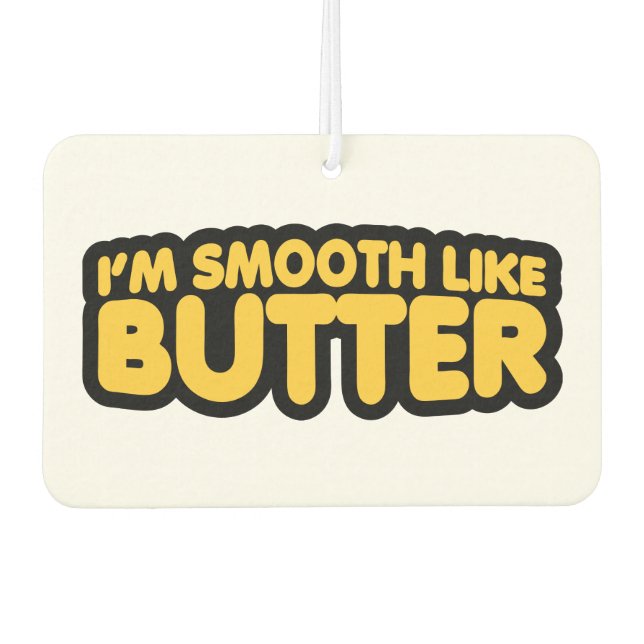 I'm Smooth Like Butter Car Air Freshener (Front)