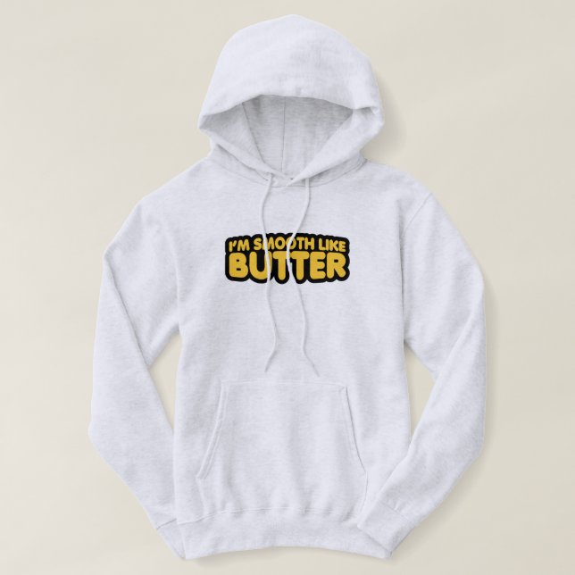 I'm Smooth Like Butter Hoodie (Design Front)