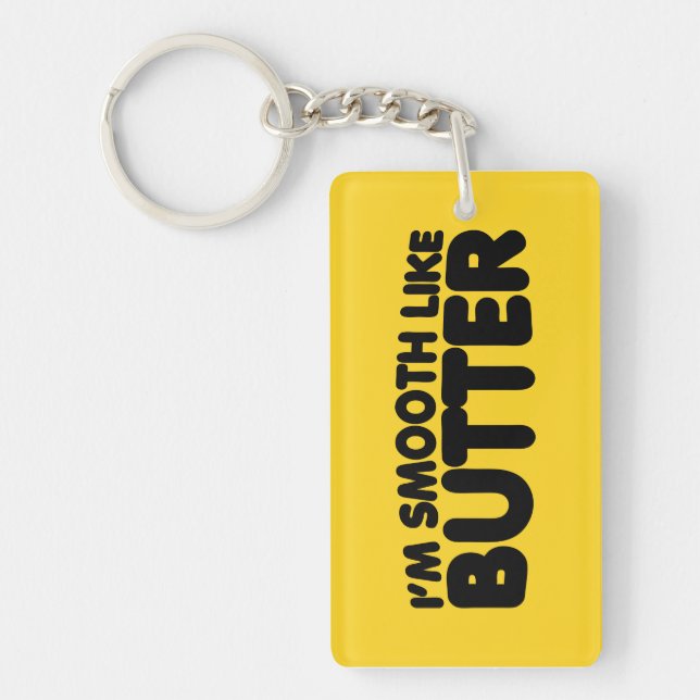 I'm Smooth Like Butter Key Ring (Front)
