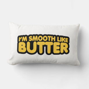 I'm Smooth Like Butter Lumbar Cushion