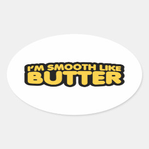I'm Smooth Like Butter Oval Sticker