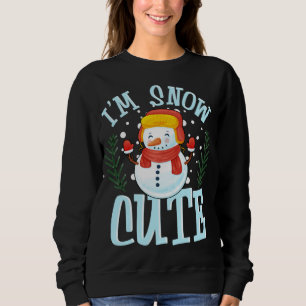 I'm Snow Cute Winter Time Weather Snowman Christma Sweatshirt