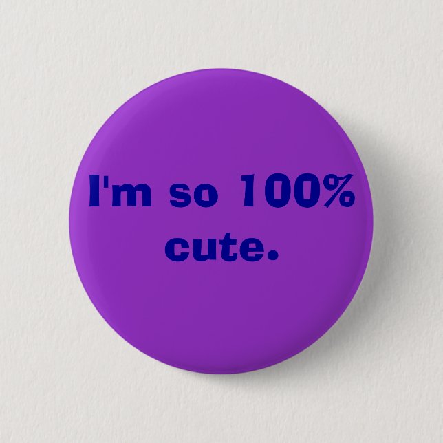I'm so 100% cute. 6 cm round badge (Front)