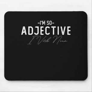 Im So Adjective I Verb Noun Mouse Mat