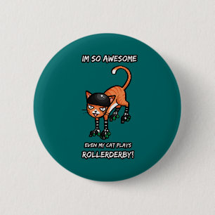 Im so awesome even my cat plays rollerderby 6 cm round badge