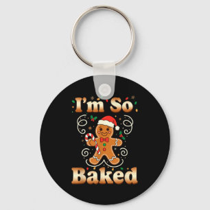 I'm So Baked Gingerbread Man Christmas Funny Cooki Key Ring