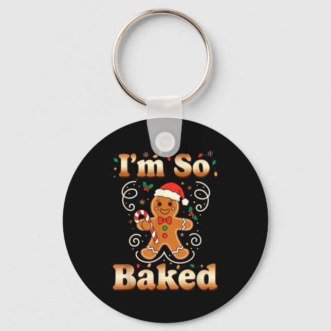 I'm So Baked Gingerbread Man Christmas Funny Cooki Key Ring (Front)