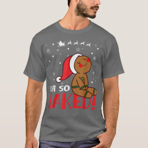 I'm So Baked Gingerbread Man Christmas Funny Cooki T-Shirt