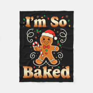 Im So Baked Gingerbread Man Christmas Funny Cookie Fleece Blanket