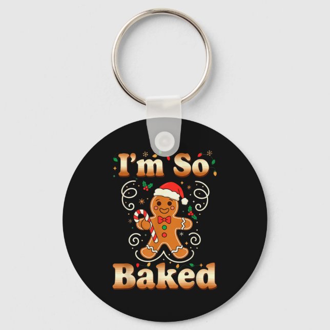 Im So Baked Gingerbread Man Christmas Funny Cookie Key Ring (Front)