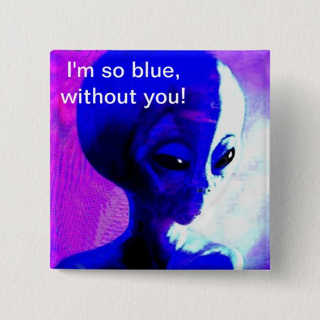 I'm so Blue Without You 15 Cm Square Badge (Front)