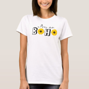 I'm So Boho Chic Hipster Funny Sunflower T-Shirt
