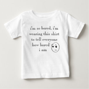 "i'm so bored" Shirts