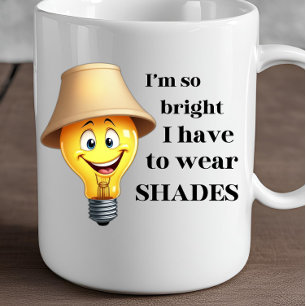 I'm so brightI I have to wear SHADES Coffee Mug
