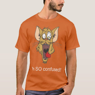 I'm SO Confused T-Shirt