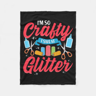 Im So Crafty I Sweat Glitter Funny Crafters Quote Fleece Blanket