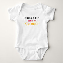 I'm So Cute I Must Be German Baby Bodysuit
