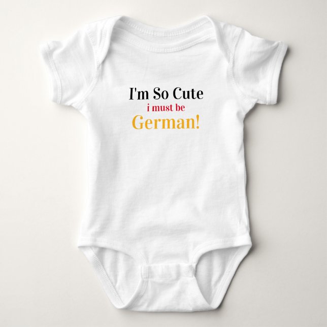 I'm So Cute I Must Be German Baby Bodysuit (Front)