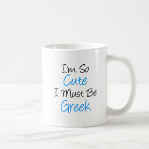 I'm So Cute I Must Be Greek Mug