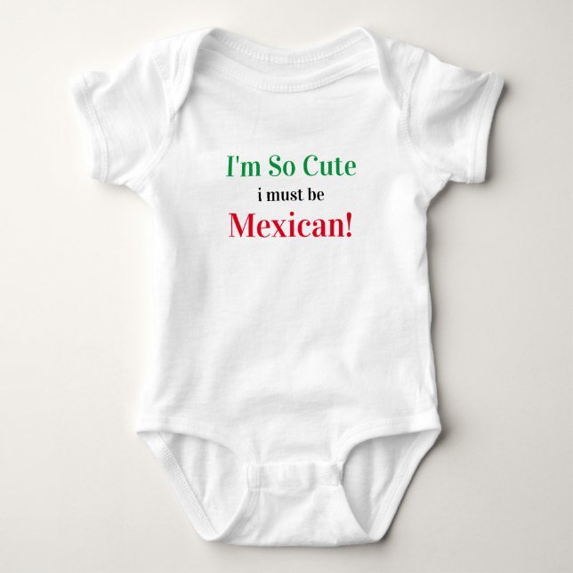 I'm So Cute I Must Be Mexican Baby Bodysuit (Front)
