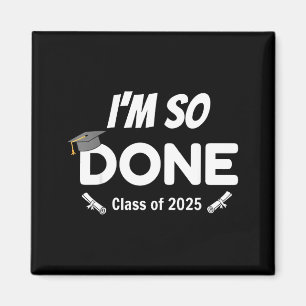 I'm so done 2025 funny senior graduation  magnet