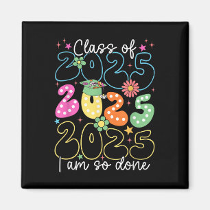 Im So Done Cl Of 2025 Graduation 2025 Last Day Of Magnet