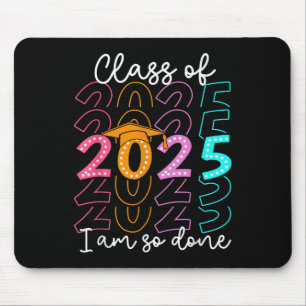 Im So Done Cl Of 2025 Graduation 2025 Last Day Of Mouse Mat
