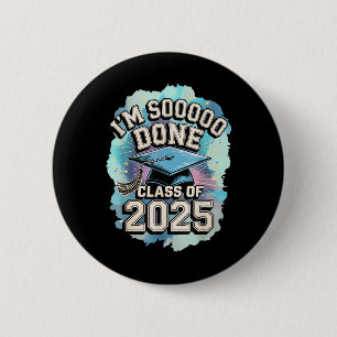Im So Done Cl Of 2025 Graduation 2025 Us Flag  6 Cm Round Badge