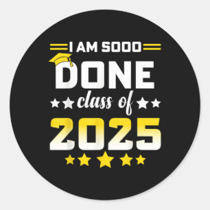 Im So Done Cl Of 2025 Graduation Day 2025 Women Me Classic Round Sticker