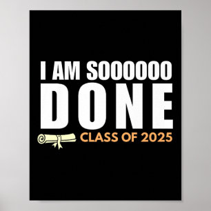 Im So Done Cl Of 2025 Senior Graduation Grad Party Poster