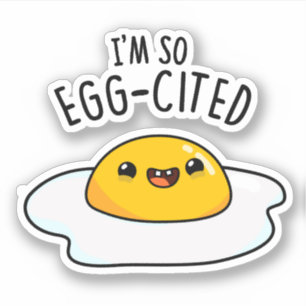 I'm So Egg-cited Funny Egg Pun 