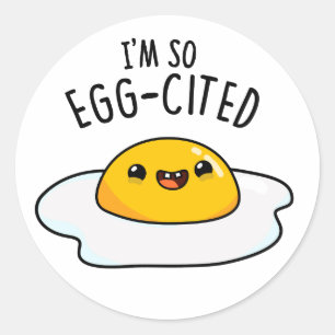 I'm So Egg-cited Funny Egg Pun  Classic Round Sticker