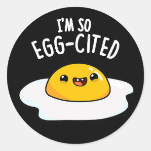 I'm So Egg-cited Funny Egg Pun Dark BG Classic Round Sticker