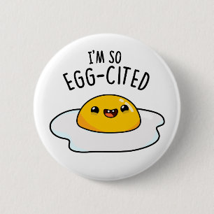 I'm So Egg-cited Funny Fried Egg Pun  6 Cm Round Badge