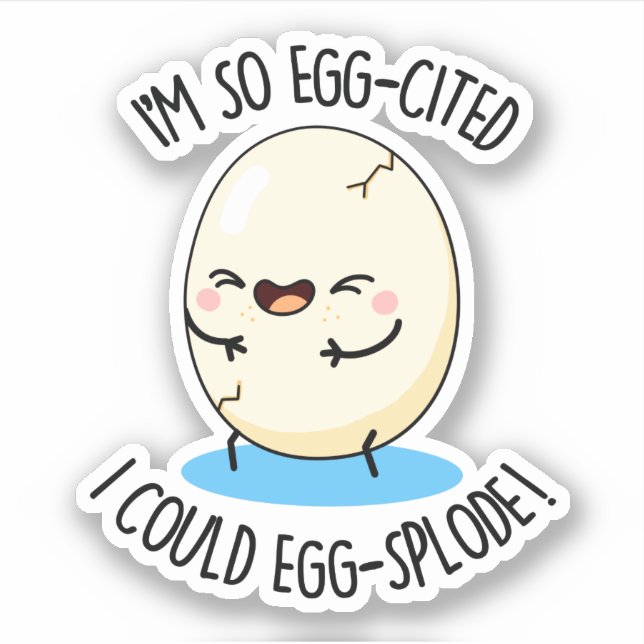 I'm So Egg-cited I Could Egg-splode Funny Egg Pun  (Front)
