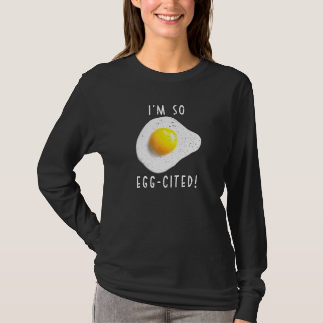 Im So Egg-Cited T-Shirt (Front)