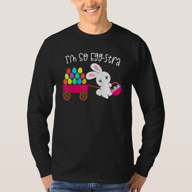 I'm So Egg Stra Easter Bunny Egg Hunt Basket Quote T-Shirt (Front)