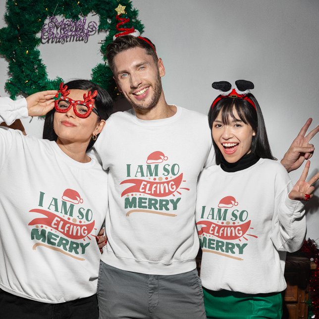 I'm so elfing merry christmas sweatshirt (I'm so elfing merry christmas sweatshirt
)