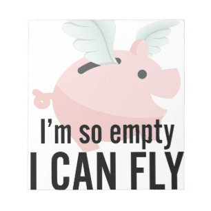 I'm So Empty Can Fly Pig Funny Notepad