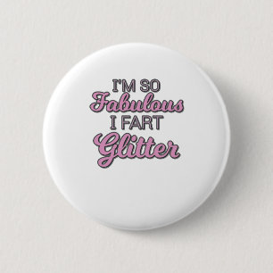 I'm So Fabulous I Fart Glitter Gay Pride 6 Cm Round Badge