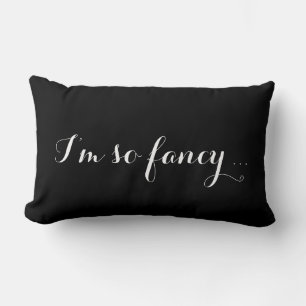 I'm so Fancy - Black & White Pillow