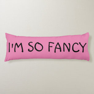 I'M SO FANCY BODY PILLOW FOR GIRLS