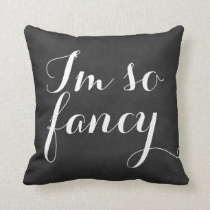 I'm so fancy chalkboard funny girly rustic chic cushion